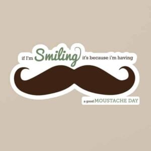 Good Moustache Day Restickable Quote